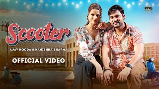 Ajay Hooda  Scooter Official Video  Sandeep Surila Kanchan Nagar  Kanishka Sharma  Deepesh G [upl. by Merrie]