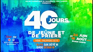 J22  40 JOURS DE JÊUNE ET DE PRIÈRE  DU 24 JUIN AU 16 AOÛT 2024  BLIYE SAK DÈYÈW GADE DEVANW [upl. by Narih]