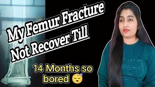 My Femur Fracture Not Recover  14 Months Of Fracture fracturevlog [upl. by Neirda]