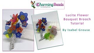 Lucite Flower Brooch Tutorial By Isabel Grouse for Charming Beads [upl. by Ardnasil]