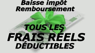 Tous les frais réels déductibles  Baissez vos impôts  Km repas vêtements ordi calculs [upl. by Shaughn]