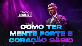 Tiago Brunet  Como ter mente forte e coração sábio [upl. by Godderd]