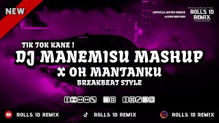 DJ MANEMISU X OH MANTANKU BREAKBEAT STYLE LUMAYAN ENAK [upl. by Nagn538]