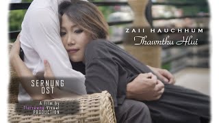 Zaii Hauchhum  Thawnthu Hlui Official MV  Sernung OST [upl. by Mickie]