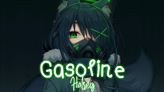 Nightcore  Gasoline「Halsey」Lyrics [upl. by Iuqcaj]