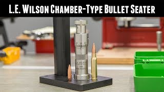 Precision Reloading with the LE Wilson ChamberType Bullet Seater [upl. by Aroon]