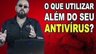 O que utilizar ALÉM DO ANTIVÍRUS [upl. by Budd968]