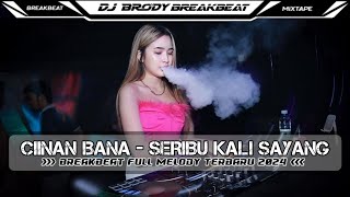 DJ BREAKBEAT TERBARU 2024  CIINAN BANA X SERIBU KALI SAYANG FULLBASS  DJ ADHE [upl. by Puri504]