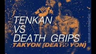 Tenkan vs Death Grips  Takyon Death yon [upl. by Ahsead]