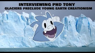 PhD Tony and Why Glaciation Precludes Young Earth Creationism [upl. by Letram]