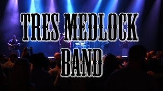 Tres Medlock Band [upl. by Rahas]