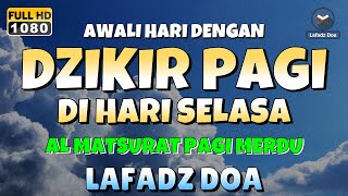 DZIKIR PAGI di HARI SELASA PEMBUKA PINTU REZEKI  ZIKIR PEMBUKA PINTU REZEKI  Dzikir Mustajab Pagi [upl. by Tristram984]