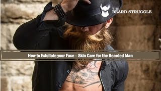 How to Exfoliate your Face – Skin Care for the Bearded Man [upl. by Noraj914]