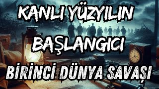 Birinci Dünya Savaşı Kanlı Yüzyılın Başlangıcı izle tarih belgesel eğitim gizemli [upl. by Eile724]