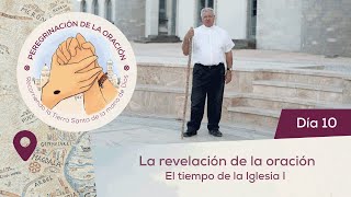 🙏 Día 10  La revelación de la oración En el tiempo de la Iglesia I  Peregrinación de la Oración [upl. by Reivilo13]