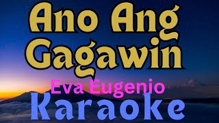 ANO ANG GAGAWIN  KARAOKE VERSION BY EVA EUGENIO [upl. by Otilesoj]