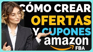 Cómo crear Descuentos Cupones y Ofertas en Amazon FBA Impulsa Ventas y Maximiza Posicionamiento [upl. by Adalbert]