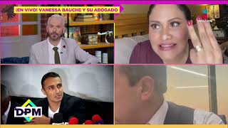 En vivo Vanessa Bauche y su ABOGADO dan detalles de su situación actual con Pascacio López [upl. by Aymer788]