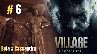 Resident Evil 8 VILLAGE Part 6 BELA amp CASSANDRA [upl. by Rutledge]