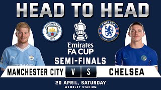 MANCHESTER CITY vs CHELSEA  SEMIFINAL  Prediction amp Head to Head Stats  MCI VS CHE  FA CUP 2024 [upl. by Grindle96]