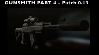 GUNSMITH Part 4  Patch 013  Escape From Tarkov [upl. by Chelsae]