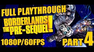 Borderlands The Pre Sequel Playthrough Part 4 1080p 60fps [upl. by Anais620]