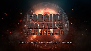 Creating the Ghost Rider – Forging Marvel’s SHIELD Ep 1 [upl. by Kurtz937]