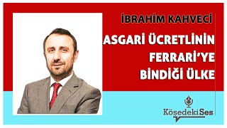 İBRAHİM KAHVECİ quotASGARİ ÜCRETLİNİN FERRARİYE BİNDİĞİ ÜLKEquot  Köşe Yazısı Dinle [upl. by Lon]