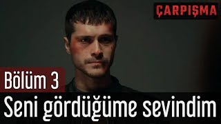 Çarpışma 3 Bölüm  Seni Gördüğüme Sevindim [upl. by Anelrac251]