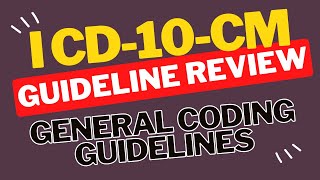 ICD10CM Guideline Review General Coding Guidelines [upl. by Neggem]