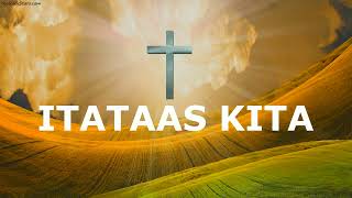 ITATAAS KITA with lyrics  Worship Song [upl. by Daffie839]