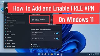 How To Add and Enable FREE VPN On Windows 11 [upl. by Aeikan]