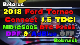 2018 Ford Torneo Connect 15 TDCi DPF Fault P2463 MD1 ECU DPF and AdBlue OFF [upl. by Groos]