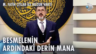 Besmelenin Anlamı Nedir  M Fatih Çıtlak ile Huzur Vakti [upl. by Zevahc]