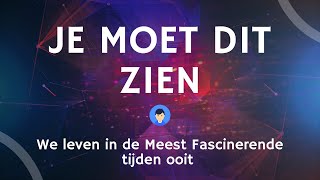 We leven in de Meest Fascinerende tijden ooit  Je MOET dit zien [upl. by Castorina]