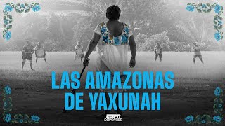 Estreno de Las Amazonas de Yaxunah y su revolucionario equipo de softbol femenino  ESPN Deportes [upl. by Kreis]