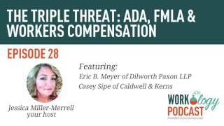 Ep 28  Triple Threat ADA FMLA amp Workers Compensation [upl. by Nitz1]