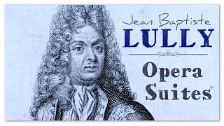 Lully Opera Suites  Orchestral Suites From Baroque Operas [upl. by Novyad]