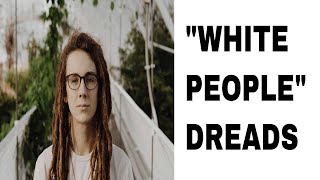 quotWhite Peoplequot Dreads [upl. by Desdamona]