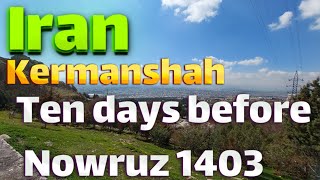 Irankermanshah Ten days before Nowruz 1403 [upl. by Anoirtac]