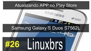 Samsung Galaxy S Duos GT  S7562  Atualizando APP no Play Store  PTBR [upl. by Susejedairam756]