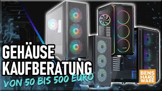 DIE ULTIMATIVE PCGEHÄUSE KAUFBERATUNG Die BESTEN GEHÄUSE von 50€ bis 500€ [upl. by Icnan]