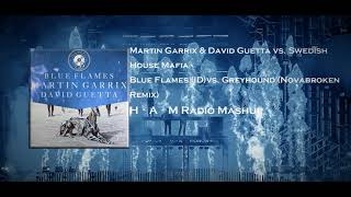 Martin Garrix amp David Guetta  Blue flamesIDvs Swedish House Mafia  Greyhound Novabroken Remix [upl. by Adlesirhc]