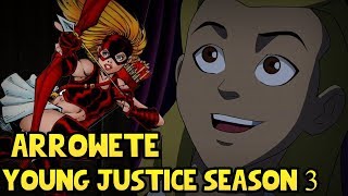 Arrowette Young Justice Season 3  New Characters Explained [upl. by Yancy]