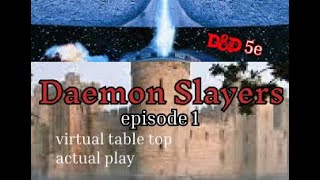 Daemon Slayers 5e episode 1 [upl. by Amsden496]