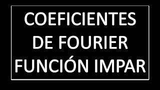 Cálculo de los coeficientes de Fourier de una Función Impar [upl. by Godspeed671]