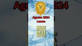 Oroscopo Leone Agosto 2024 Amore Lavoro e Denaro astrology perte horoscope tarot neiperte [upl. by Flodur999]