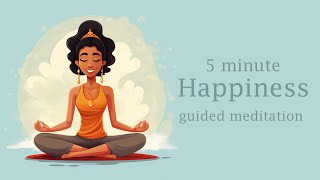 5 Minute Happiness Guided Meditation [upl. by Iamhaj966]