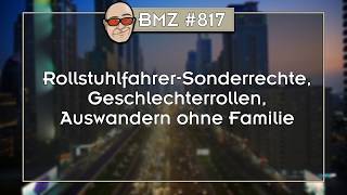 BMZ 817 RollstuhlfahrerSonderrechte Geschlechterrollen Auswandern ohne Familie [upl. by Allie774]