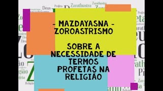 133 Zoroastrismo Sobre a necessidade de termos profetas na religião [upl. by Stella508]